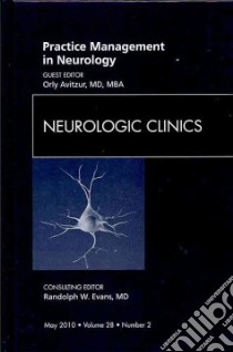 Practice Managment in Neurology libro in lingua di Avitzur Orly M.D. (EDT), Evans Randolph W. (CON)
