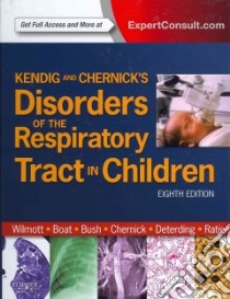 Kendig and Chernick's Disorders of the Respiratory Tract in Children libro in lingua di Wilmott Robert W. M.D. (EDT), Boat Thomas F. M.D. (EDT), Bush Andrew (EDT), Chernick Victor (EDT)
