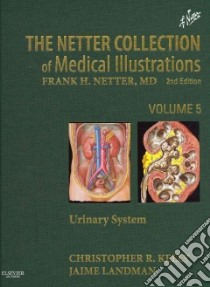 Netter Collection of Medical Illustrations - Urinary System libro in lingua di Christopher R Kelly
