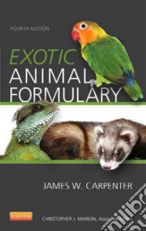 Exotic Animal Formulary libro in lingua di Carpenter James W. (EDT), Marion Christopher J. (EDT)