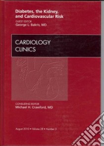 Diabetes, the Kidney, and Cardiovascular Risk, an Issue of C libro in lingua di George L Bakris