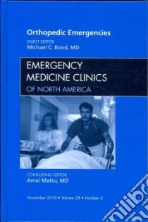Orthopedic Emergencies, an Issue of Emergency Medicine Clini libro in lingua di Michael Bond