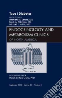 Type 1 Diabetes, an Issue of Endocrinology Clinics libro in lingua di Desmond Schatz