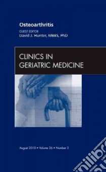 Osteoarthritis, an Issue of Clinics in Geriatric Medicine libro in lingua di David Hunter