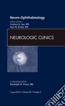 Neuro-ophthalmology, an Issue of Neurologic Clinics libro in lingua di Andrew Lee