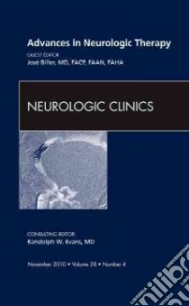 Advances in Neurologic Therapy, an Issue of Neurologic Clini libro in lingua di Jose Biller