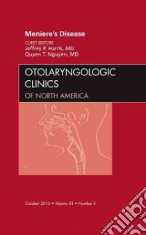 Meniere's Disease, an Issue of Otolaryngologic Clinics libro in lingua di Jeffrey Harris