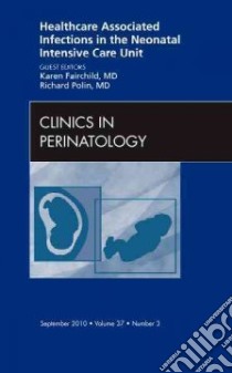 Healthcare Associated Infections in the Neonatal Intensive C libro in lingua di Karen Fairchild
