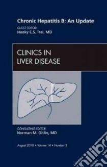 Chronic Hepatitis B: An Update, an Issue of Clinics in Liver libro in lingua di Naoky Tsai