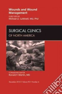Wound Healing and Wound Management, an Issue of Surgical Cli libro in lingua di Michael Caldwell