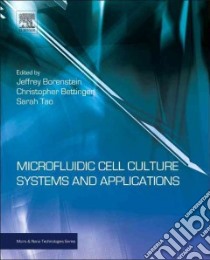 Microfluidic Cell Culture Systems libro in lingua di Bettinger Christopher (EDT), Borenstein Jeffrey T. (EDT), Tao Sarah L. (EDT)