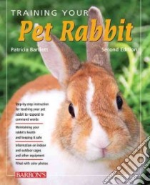 Training Your Pet Rabbit libro in lingua di Bartlett Patricia