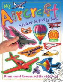 My Aircraft Sticker Activity Book libro in lingua di Calver Paul (ILT), Gunzi Christiane (EDT)