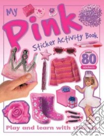 My Pink Sticker Activity Book libro in lingua di Calver Paul (ILT), Gunzi Christiane (EDT)