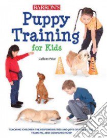 Puppy Training for Kids libro in lingua di Pelar Colleen, Johnson Amber (PHT)