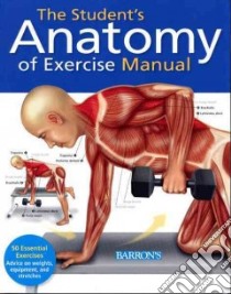 The Student's Anatomy of Exercise Manual libro in lingua di Ashwell Ken Ph.d.