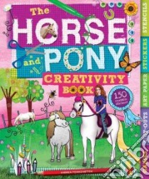 The Horse and Pony Creativity Book libro in lingua di Pinnington Andrea, Miles Jennifer (ILT)
