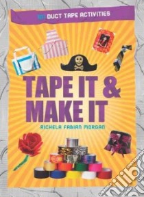 Tape It & Make It libro in lingua di Morgan Richela Fabian