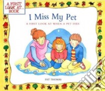 I Miss My Pet libro in lingua di Thomas Pat, Harker Lesley (ILT)