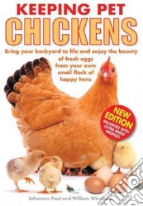 Keeping Pet Chickens libro in lingua di Paul Johannes, Windham William