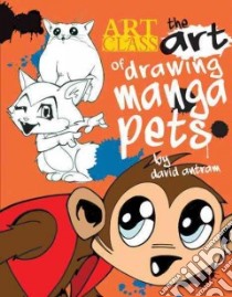 The Art of Drawing Manga Pets libro in lingua di Antram David