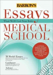 Essays That Will Get You into Medical School libro in lingua di Dowhan Adrienne, Abero Roz, Dowhan Chris, Kaufman Dan