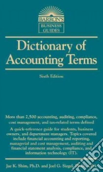 Dictionary of Accounting Terms libro in lingua di Shim Jae K. Ph.D., Siegel Joel G. Ph.D., Dauber Nick, Quershi Anique A. Ph.D.