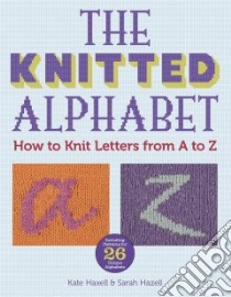 The Knitted Alphabet libro in lingua di Haxell Kate, Hazell Sarah
