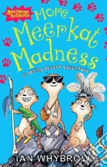More Meerkat Madness libro in lingua di Whybrow Ian, Hearn Sam (ILT)
