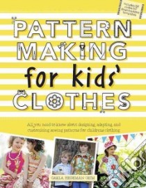 Pattern Making for Kids' Clothes libro in lingua di Crim Carla Hegeman