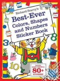 Richard Scarry's Best Ever Colors, Shapes, and Numbers libro in lingua di Scarry Richard