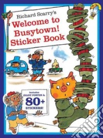 Richard Scarry's Welcome to Busytown! libro in lingua di Scarry Richard