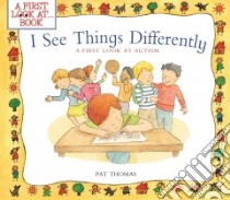 I See Things Differently libro in lingua di Thomas Pat, Keay Claire (ILT)
