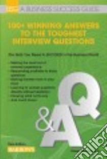 100+ Winning Answers to the Toughest Interview Questions libro in lingua di Hawley Casey