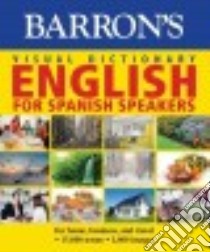 Barron's Visual Dictionary English for Spanish Speakers / Diccionario Visual Ingles Para Hispanohablantes libro in lingua di Barron's Educational Series Inc. (COR)
