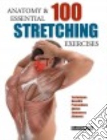 Anatomy and 100 Essential Stretching Exercises libro in lingua di Albir Guillermo Seijas