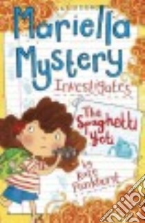 Mariella Mystery Investigates the Spaghetti Yeti libro in lingua di Pankhurst Kate