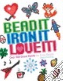 Bead It, Iron It, Love It! libro in lingua di Holsting Kaisa