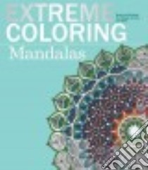 Extreme Coloring Mandalas libro in lingua di Barron's Educational Series Inc. (COR)