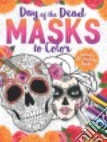 Day of the Dead Masks to Color libro in lingua di Barron's Educational Series Inc. (COR)