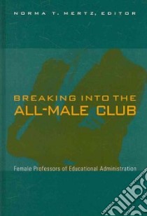 Breaking into the All-Male Club libro in lingua di Mertz Norma T. (EDT)