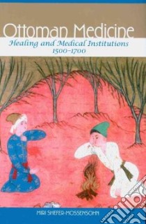 Ottoman Medicine libro in lingua di Shefer-Mossensohn Miri