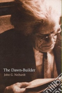 The Dawn-Builder libro in lingua di Neihardt John G.
