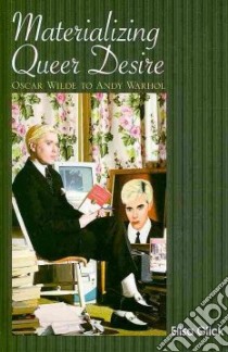 Materializing Queer Desire libro in lingua di Glick Elisa