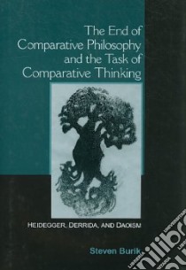 The End of Comparative Philosophy and the Task of Comparative Thinking libro in lingua di Burik Steven