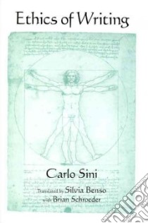 Ethics of Writing libro in lingua di Sini Carlo, Benso Silvia (TRN), Schroeder Brian (TRN)