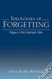Ideologies of Forgetting libro in lingua di Weaver Gina Marie