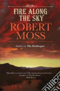 Fire Along the Sky libro in lingua di Moss Robert