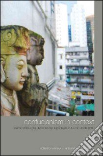 Confucianism in Context libro in lingua di Chang Wonsuk (EDT), Kalmanson Leah (EDT)