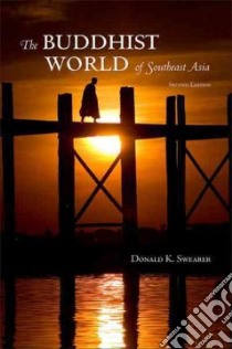 The Buddhist World of Southeast Asia libro in lingua di Swearer Donald K.